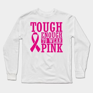 Cancer: Though enough to wear pink Long Sleeve T-Shirt